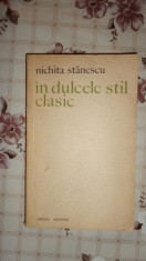 In dulcele stil clasic prima editie an 1970 /211pag- Nichita Stanescu foto