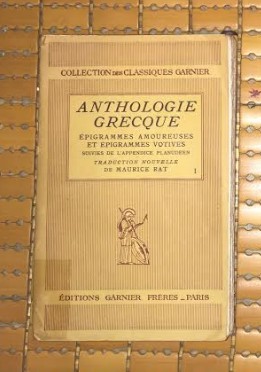 Anthologie Grecque. Epigrammes amoureuses, votives, funeraires et despcriptives