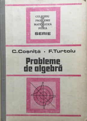 PROBLEME DE ALGEBRA - C. Cosnita, F. Turtoiu foto