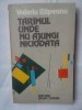 (C329) VALERIU RAPEANU - TARAMUL UNDE NU AJUNGI NICIODATA