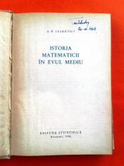 ISTORIA MATEMATICII IN EVUL MEDIU A.Iuskevici 1963 foto