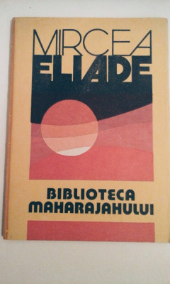 Mircea Eliade - Biblioteca Maharajahului, 65 pagini, 10 lei foto