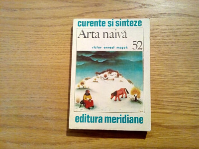 ARTA NAIVA - Victor Ernest Masek - Meridiane, Curente si Sinteze, 1989, 245 p. foto