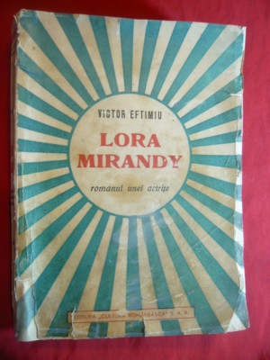 Victor Eftimiu - Lora Mirandy - Romanul unei Actrite -Prima Ed. 1941 foto