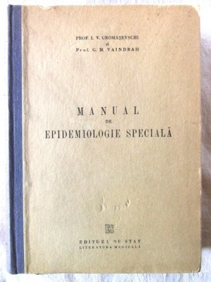 &amp;quot;MANUAL DE EPIDEMIOLOGIE SPECIALA&amp;quot;, L.V. Gromasevschi / G.M. Vaindrah, 1951. Tiraj 4300 exemplare foto