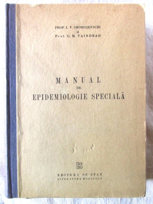 &quot;MANUAL DE EPIDEMIOLOGIE SPECIALA&quot;, L.V. Gromasevschi / G.M. Vaindrah, 1951. Tiraj 4300 exemplare