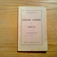 EVOLUTIA GANDIRII LA GRECI - Cezar Papacostea - Casei Scoalelor, 1927, 184 p.
