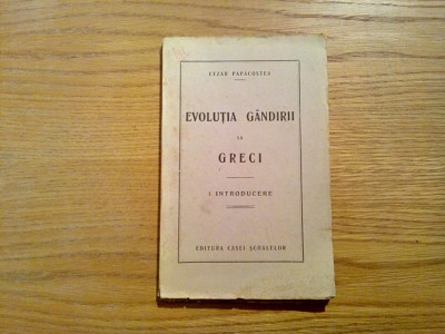 EVOLUTIA GANDIRII LA GRECI - Cezar Papacostea - Casei Scoalelor, 1927, 184 p. foto