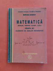 ELEMENTE DE ANALIZA MATEMATICA Manual clasa a XII a Mircea Ganga Profil M1 2007 foto