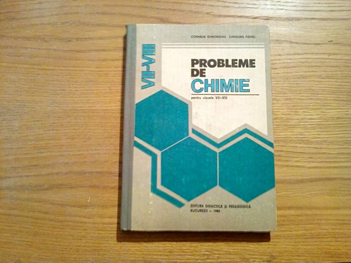 PROBLEME DE CHIMIE - Cornelia Gheorghiu, Carolina Parvu - 1982, 253 p.