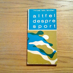 MIRCEA RADU IACOBAN (autograf) - Altfel Despre Sport - Editura Stadion, 1972