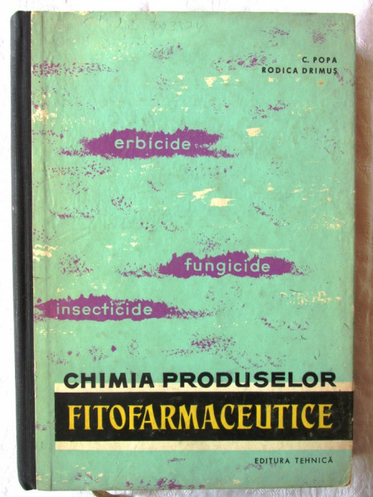 &quot;CHIMIA PRODUSELOR FITOFARMACEUTICE&quot;, C. Popa / Rodica Drimus, 1965. Tiraj 1340 exemplare