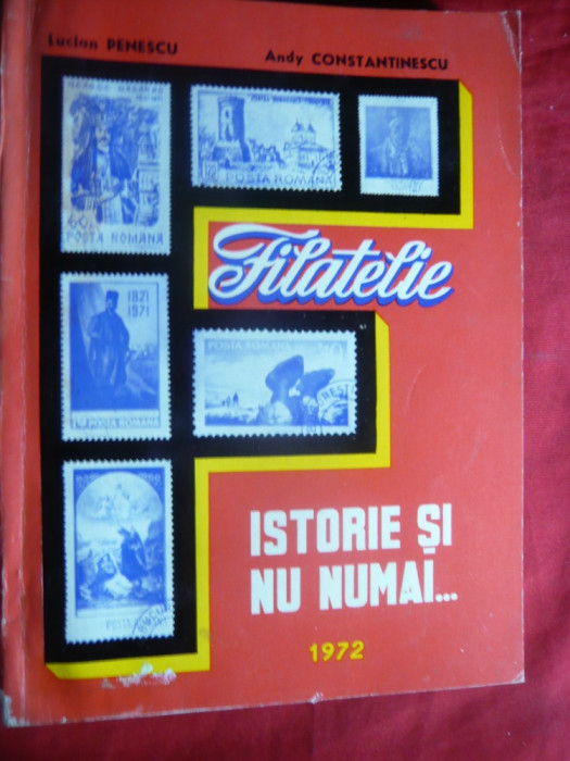 L.Penescu A.Constantinescu - Filatelie-Istorie si nu numai -Ed. 1972 ,autograf