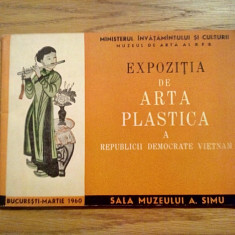 EXPOZITIA DE ARTA PLASTICA A Republicii Democrate VIETNAM - Martie, 1960, 42 p.