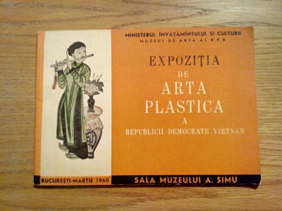 EXPOZITIA DE ARTA PLASTICA A Republicii Democrate VIETNAM - Martie, 1960, 42 p. foto