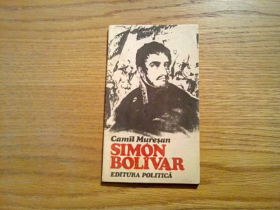 SIMON BOLIVAR (1783-1830) - Camil Muresan - 1983, 135 p. foto