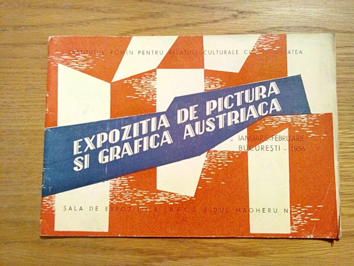 EXPOZITIA DE PICTURA SI GRAFICA AUSTRIACA - Sala de expozitii a I.R.R.C.S., 1956