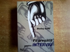 Shelley Burt - Fii pregatit pentru interviu foto