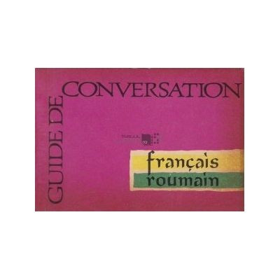 C. Caplescu, N. Danila - Guide de conversation francais-roumain foto