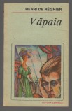 (C7053) HENRI DE REGNIER - VAPAIA, 1988, Alta editura