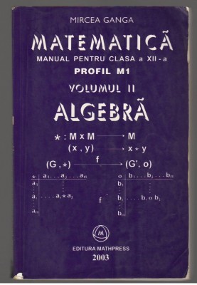 (C7038) MIRCEA GANGA - MATEMATICA CLASA A XII-A, ALGEBRA VOL II foto