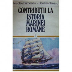 Nicolae Bîrdeanu - Contributii la istoria marinei romane (vol. 1)