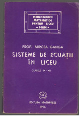 (C7039) MIRCEA GANGA - SISTEME DE ECUATII IN LICEU, CLASELE IX-XII foto