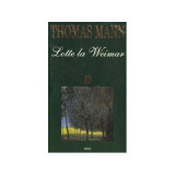 Thomas Mann - Lotte la Weimar (editie 1996)