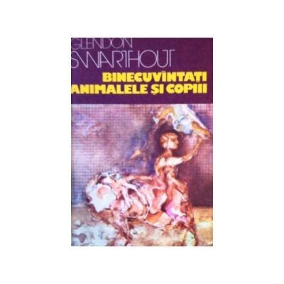 Glendon Swarthout - Binecuv&icirc;ntati animalele si copiii