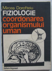 Mircea Dorofteiu - FIZIOLOGIE, Coordonarea Organismului Uman foto