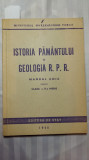 ISTORIA PAMANTULUI SI GEOLOGIA RPR - MANUAL UNIC - CLASA X - EDIT. DE STAT 1948