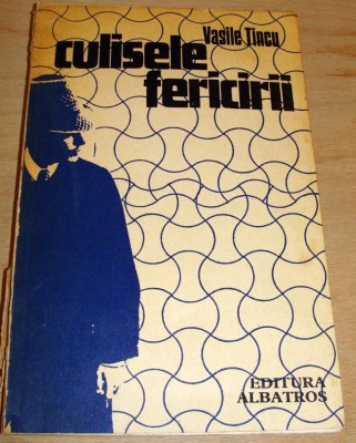 Culisele fericirii - Vasile Tincu foto