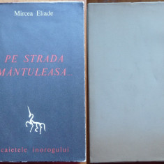 Mircea Eliade , Pe strada Mantuleasa , Madrid ,1963 , Caietele Inorogului ,ed. 1