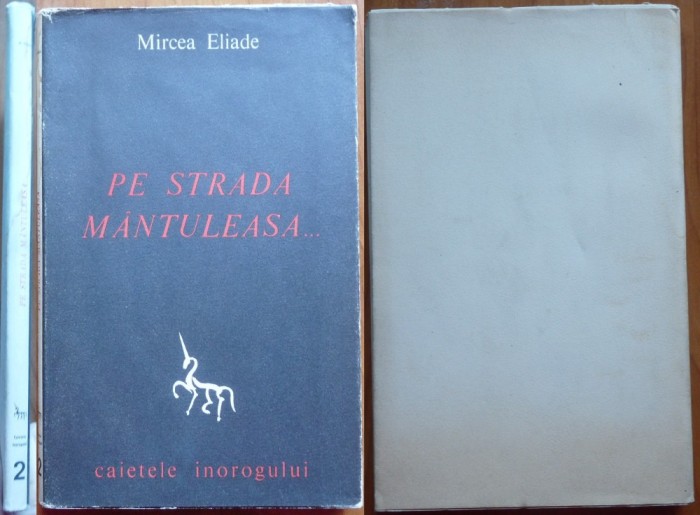 Mircea Eliade, Pe strada Mantuleasa, Madrid,1963, Caietele Inorogului, editia 1