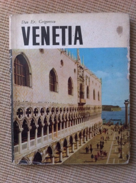 Venetia Dan Grigorescu album foto prefata Eugen Barbu editura Meridiane 1971 RSR