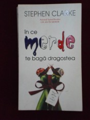 Stephen Clarke - In ce merde te baga dragostea - 652447 foto