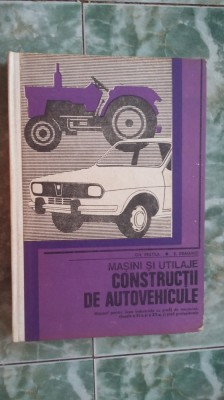 MASINI SI UTILAJE CONSTRUCTII DE AUTOVEHICULE -Gh. Fratila ,E. Draghici foto