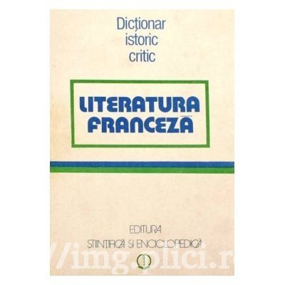 Literatura franceza. Dictionar istoric critic