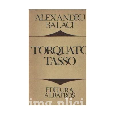 Alexandru Balaci - Torquato Tasso foto