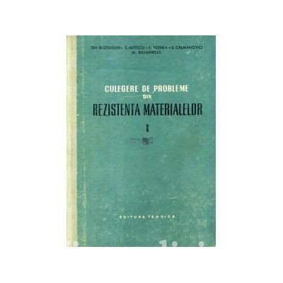 C. Mitescu - Culegere de probleme din rezistenta materialelor (vol. 1) foto