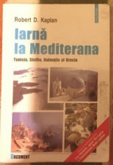 Iarna la Mediterana : Tunisia, Sicilia, Dalmatia si Grecia / Robert D. Kaplan foto