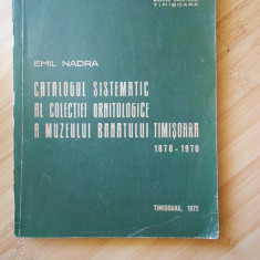 EMIL NADRA--CATALOGUL SISTEMATIC AL COLECTIEI ORNITOLOGICE A MUZEULUI BANATULUI