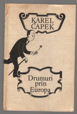 (C6895) KAREL CAPEK - DRUMURI PRIN EUROPA foto