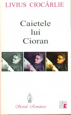 Caietele lui Cioran - Livius Ciocarlie foto