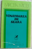 MIRCEA MICU - VANATOAREA DE SEARA (VERSURI, editia princeps - 1975)