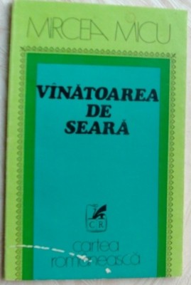 MIRCEA MICU - VANATOAREA DE SEARA (VERSURI, editia princeps - 1975) foto