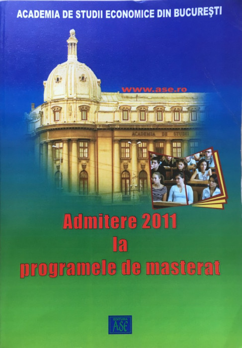 Academia de Studii Economice ADMITEREA 2011 LA PROGRAMELE DE MASTERAT