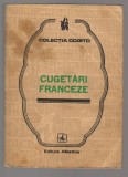 (C6906) CUGETARI FRANCEZE - ANTOLOGIE, TRADUCERE SI INDICI DE ELENA GORUNESCU, Alta editura