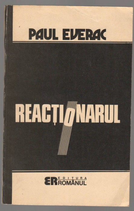 (C6900) PAUL EVERAC - REACTIONARUL. ESEU MORAL-POLITIC