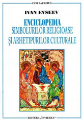 Enciclopedia Simbolurilor Religioase si Arhetipurilor Culturale - Ivan Evseev foto